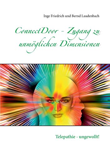 Stock image for ConnectDoor - Zugang zu unmglichen Dimensionen: Telepathie - ungewollt! (German Edition) for sale by GF Books, Inc.