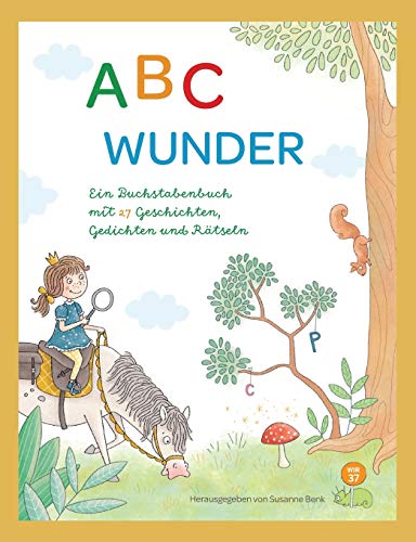 Imagen de archivo de ABC WUNDER: Ein Buchstabenbuch mit 27 Geschichten, Gedichten und Rtseln (German Edition) a la venta por Lucky's Textbooks