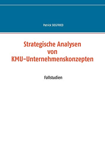 Stock image for Strategische Analysen von KMU-Unternehmenskonzepten: Fallstudien (German Edition) for sale by Big River Books