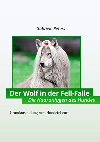 9783751980272: Der Wolf in der Fellfalle: Die Haaranlagen des Hundes