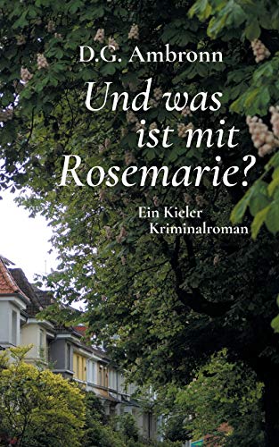 Stock image for Und was ist mit Rosemarie?: Ein Kieler Kriminalroman for sale by ThriftBooks-Atlanta