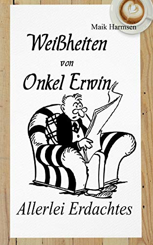 Beispielbild fr Weiheiten von Onkel Erwin:Allerlei erdachtes mit vielfltig Ausgedachten zum Verkauf von Blackwell's