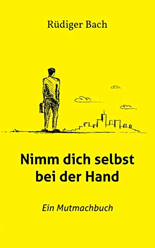 Stock image for Nimm dich selbst bei der Hand: Ein Mutmachbuch (German Edition) for sale by Books Unplugged