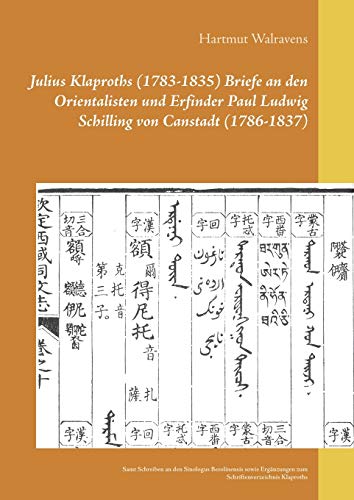 9783751984201: Julius Klaproths (1783-1835) Briefe an den Orientalisten und Erfinder Paul Ludwig Schilling von Canstadt (1786-1837): Samt Schreiben an den Sinologus ... zum Schriftenverzeichnis Klaproths