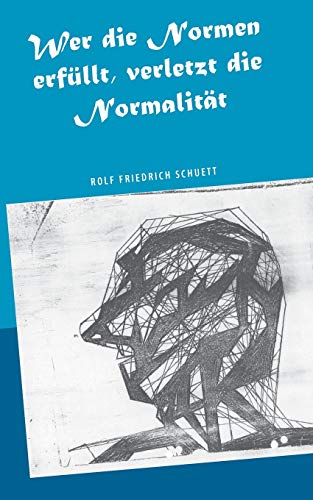 9783751984775: Wer die Normen erfllt, verletzt die Normalitt: Zeitschrift fr europische Moralistik (German Edition)
