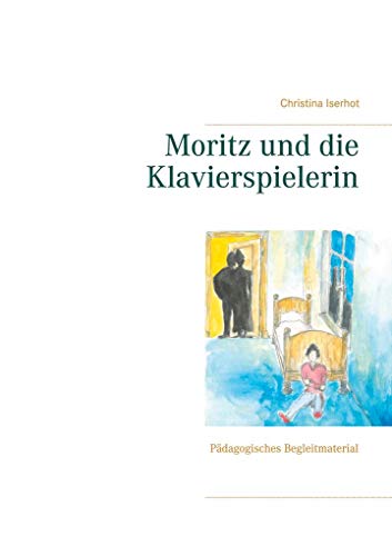 9783751994095: Moritz und die Klavierspielerin: Pdagogisches Begleitmaterial
