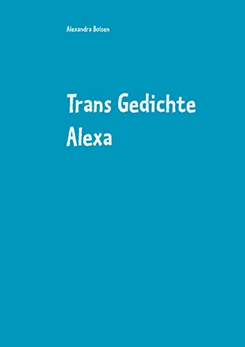 Beispielbild fr Trans Gedichte Alexa (German Edition) zum Verkauf von Lucky's Textbooks