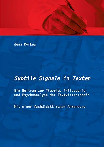 Stock image for Subtile Signale in Texten:Ein Beitrag zur Theorie, Philosophie und Psychoanalyse der Textwissenschaft for sale by Blackwell's