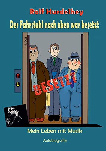 Stock image for Der Fahrstuhl nach oben war besetzt: Mein Leben mit Musik (German Edition) for sale by Lucky's Textbooks