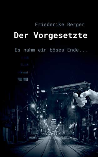 Stock image for Der Vorgesetzte: Es nahm ein b ses Ende. (German Edition) for sale by HPB-Ruby