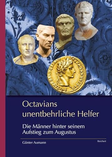 9783752006865: Octavians Unentbehrliche Helfer: Die Manner Hinter Seinem Aufstieg Zum Augustus