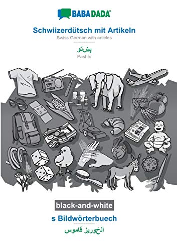 Stock image for BABADADA black-and-white, Schwiizerdtsch mit Artikeln - Pashto (in arabic script), s Bildwrterbuech - visual dictionary (in arabic script): Swiss . visual dictionary (Swiss German Edition) for sale by Lucky's Textbooks
