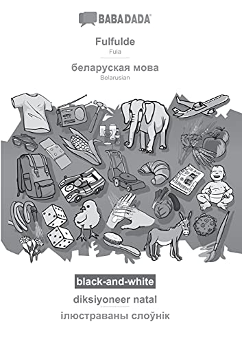 9783752251111: BABADADA black-and-white, Fulfulde - Belarusian (in cyrillic script), diksiyoneer natal - visual dictionary (in cyrillic script): Fula - Belarusian (in cyrillic script), visual dictionary