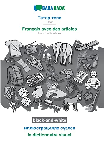 Stock image for BABADADA black-and-white, Tatar (in cyrillic script) - Franais avec des articles, visual dictionary (in cyrillic script) - le dictionnaire visuel: . articles, visual dictionary (Tatar Edition) for sale by Lucky's Textbooks