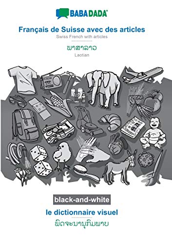 Stock image for BABADADA black-and-white, Franais de Suisse avec des articles - Laotian (in lao script), le dictionnaire visuel - visual dictionary (in lao script): . script), visual dictionary (French Edition) for sale by Lucky's Textbooks