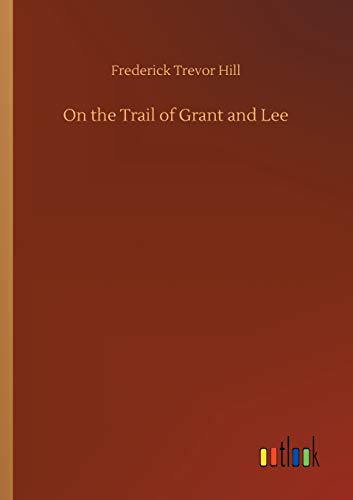 Beispielbild fr On the Trail of Grant and Lee zum Verkauf von Ria Christie Collections