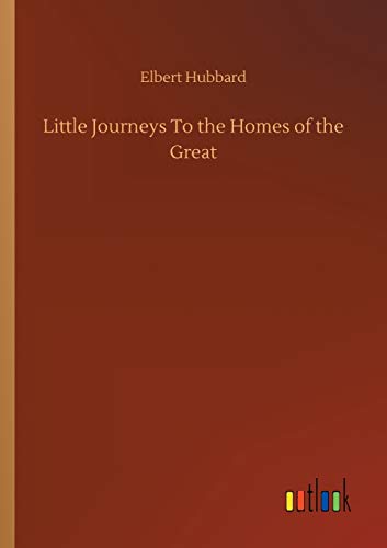 Beispielbild fr Little Journeys To the Homes of the Great zum Verkauf von BooksRun