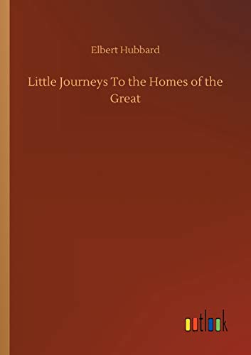 Imagen de archivo de Little Journeys To the Homes of the Great a la venta por BooksRun