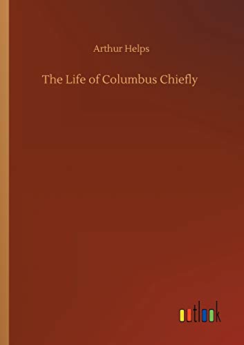 Imagen de archivo de The Life of Columbus Chiefly a la venta por Ria Christie Collections