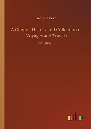 9783752308600: A General History and Collection of Voyages and Travels: Volume 11