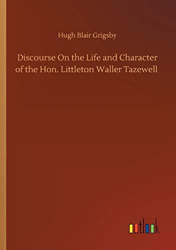 9783752309904: Discourse On the Life and Character of the Hon. Littleton Waller Tazewell