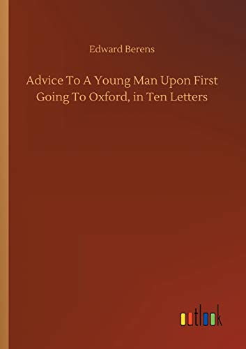 Imagen de archivo de Advice To A Young Man Upon First Going To Oxford, in Ten Letters a la venta por Ria Christie Collections