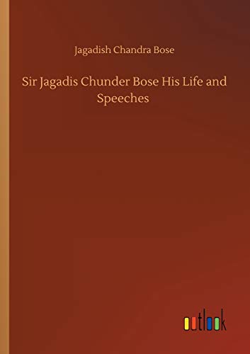 Beispielbild fr Sir Jagadis Chunder Bose His Life and Speeches zum Verkauf von Buchpark