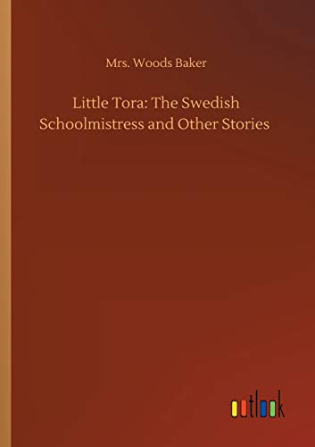 Stock image for Little Tora: The Swedish Schoolmistress and Other Stories for sale by Chiron Media