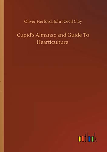 Imagen de archivo de Cupid's Almanac and Guide To Hearticulture a la venta por Ria Christie Collections