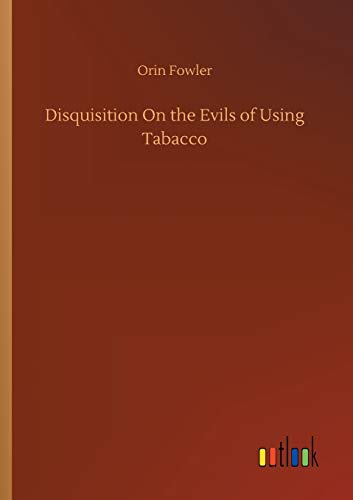 Stock image for Disquisition On the Evils of Using Tabacco for sale by Ria Christie Collections