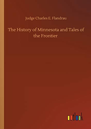Beispielbild fr The History of Minnesota and Tales of the Frontier zum Verkauf von Buchpark