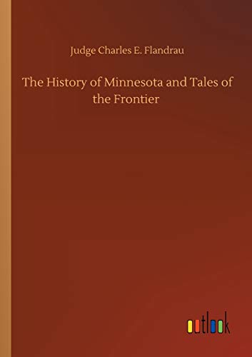 Stock image for The History of Minnesota and Tales of the Frontier for sale by Lucky's Textbooks