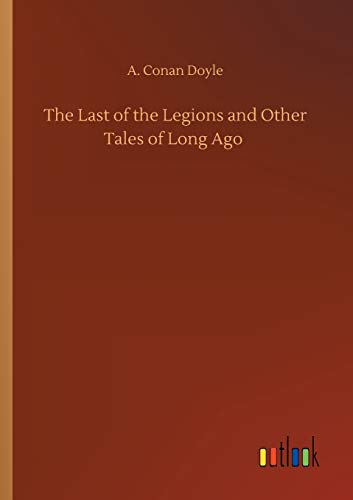 Stock image for The Last of the Legions and Other Tales of Long Ago for sale by Ria Christie Collections