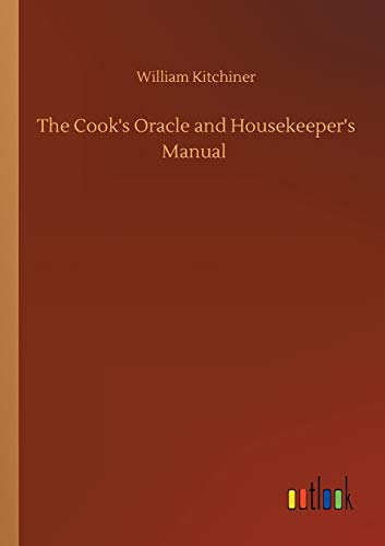 Stock image for The Cook's Oracle and Housekeeper's Manual for sale by Lucky's Textbooks