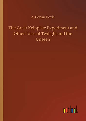 Stock image for The Great Keinplatz Experiment and Other Tales of Twilight and the Unseen for sale by Ria Christie Collections