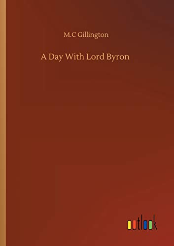 Imagen de archivo de A Day With Lord Byron a la venta por Ria Christie Collections