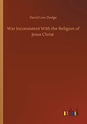 Beispielbild fr War Inconsistent With the Religion of Jesus Christ zum Verkauf von Ria Christie Collections