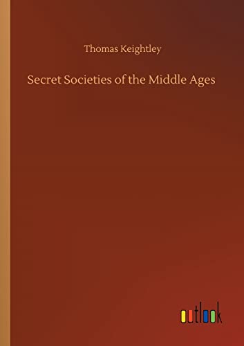 Stock image for Secret Societies of the Middle Ages for sale by Lucky's Textbooks