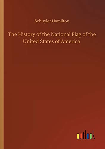 Beispielbild fr The History of the National Flag of the United States of America zum Verkauf von Ria Christie Collections