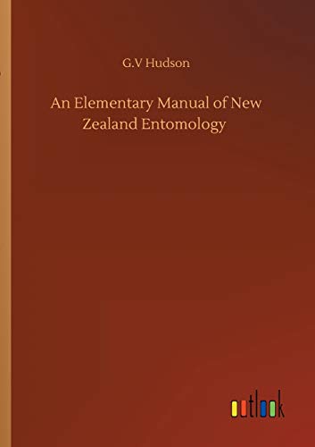 Imagen de archivo de An Elementary Manual of New Zealand Entomology a la venta por Ria Christie Collections