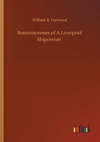 Stock image for Reminiscenses of A Liverpool Shipowner for sale by Ria Christie Collections