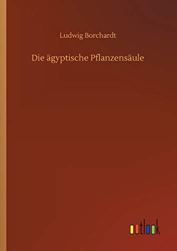 Stock image for Die ägyptische Pflanzensäule for sale by Ria Christie Collections