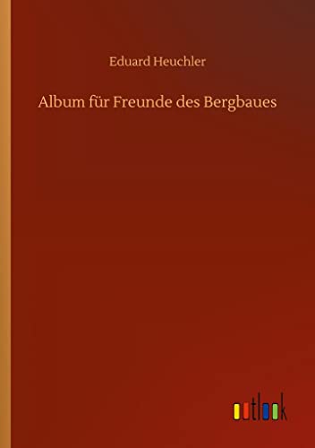 9783752344301: Album fr Freunde des Bergbaues