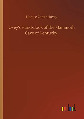 Imagen de archivo de Ovey's Hand-Book of the Mammoth Cave of Kentucky a la venta por Ria Christie Collections