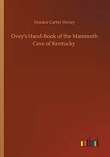 Stock image for Ovey's Hand-Book of the Mammoth Cave of Kentucky for sale by Ria Christie Collections