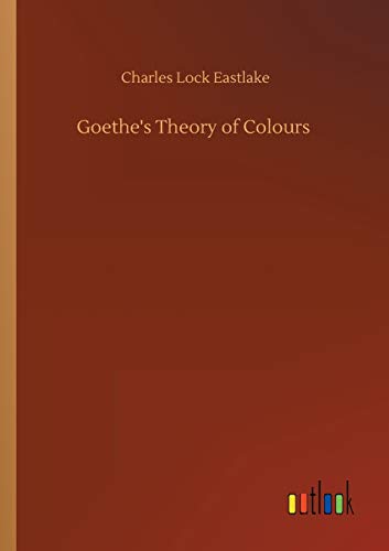 Stock image for Goethe's Theory of Colours for sale by Lucky's Textbooks