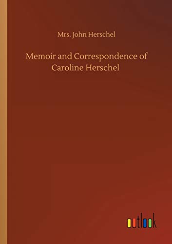 Beispielbild fr Memoir and Correspondence of Caroline Herschel zum Verkauf von Lucky's Textbooks