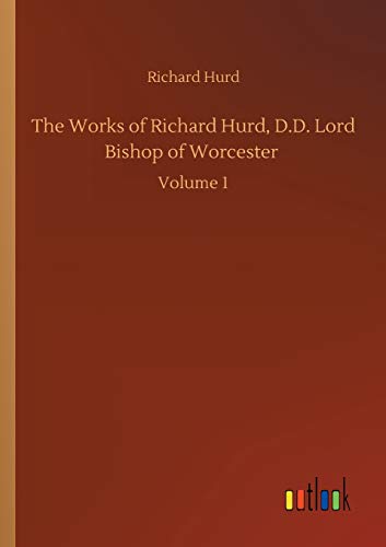 9783752349627: The Works of Richard Hurd, D.D. Lord Bishop of Worcester: Volume 1