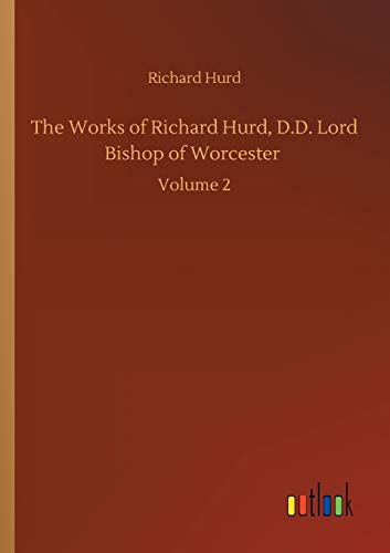 Beispielbild fr The Works of Richard Hurd, D.D. Lord Bishop of Worcester : Volume 2 zum Verkauf von Buchpark