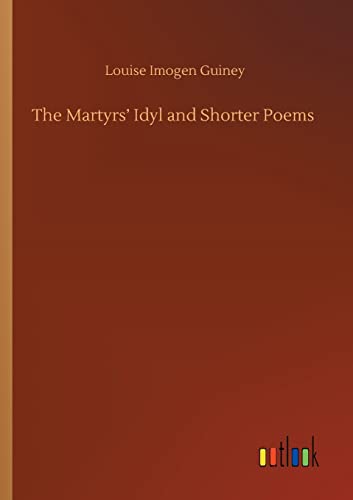 Beispielbild fr The Martyrs` Idyl and Shorter Poems zum Verkauf von Buchpark